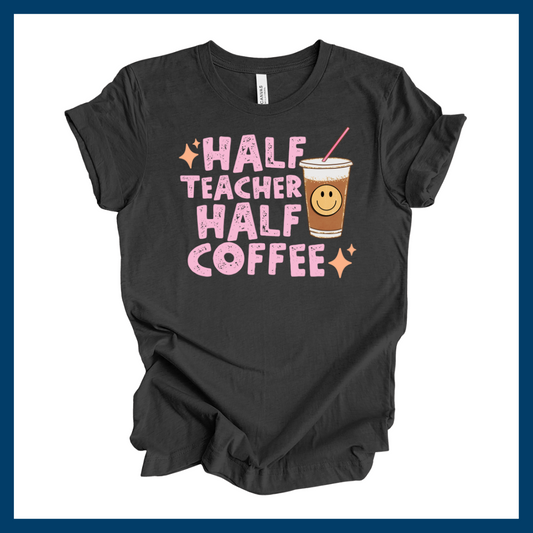 Half Teacher Half Coffee